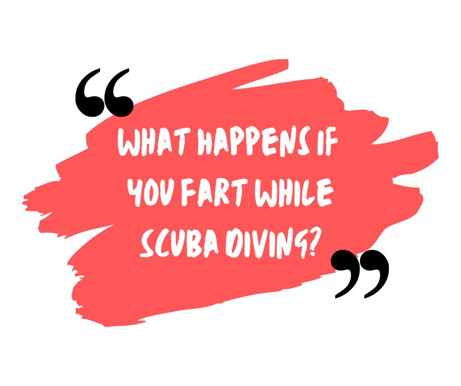 What Happens If You Fart While Scuba Diving?